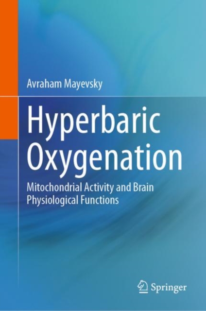 Hyperbaric Oxygenation : Mitochondrial Activity and Brain Physiological Functions, EPUB eBook