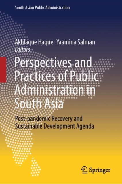 Perspectives and Practices of Public Administration in South Asia : Post-pandemic Recovery and Sustainable Development Agenda, EPUB eBook