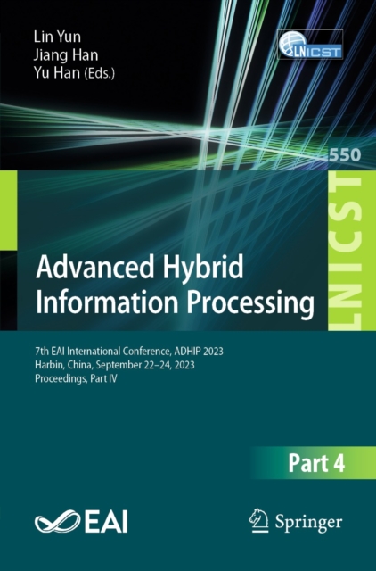 Advanced Hybrid Information Processing : 7th EAI International Conference, ADHIP 2023, Harbin, China, September 22-24, 2023, Proceedings, Part IV, EPUB eBook