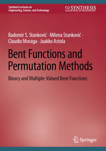 Bent Functions and Permutation Methods : Binary and Multiple-Valued Bent Functions, EPUB eBook