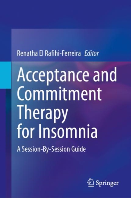 Acceptance and Commitment Therapy for Insomnia : A Session-By-Session Guide, EPUB eBook
