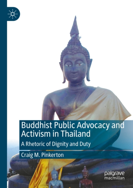 Buddhist Public Advocacy and Activism in Thailand : A Rhetoric of Dignity and Duty, EPUB eBook