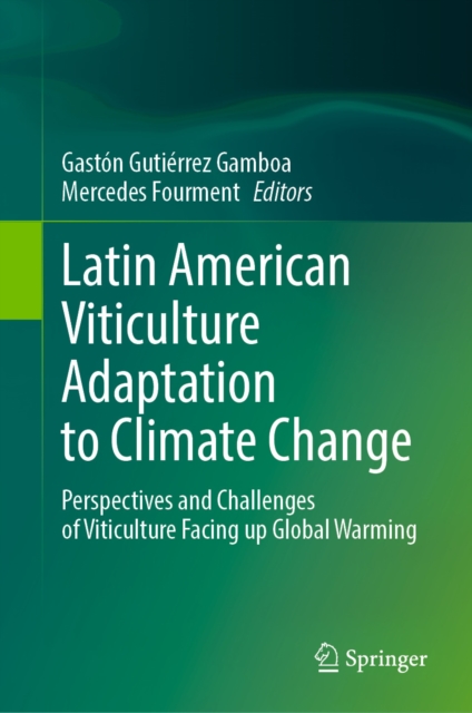 Latin American Viticulture Adaptation to Climate Change : Perspectives and Challenges of Viticulture Facing up Global Warming, EPUB eBook