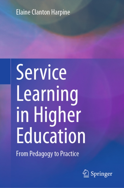 Service Learning in Higher Education : From Pedagogy to Practice, EPUB eBook