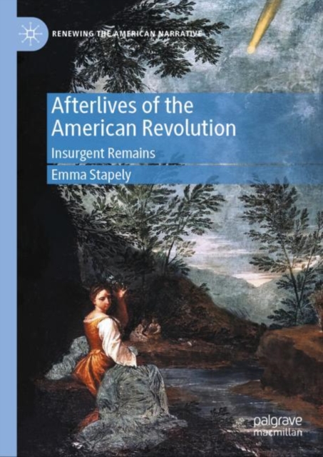 Afterlives of the American Revolution : Insurgent Remains, EPUB eBook