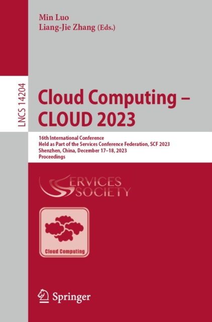 Cloud Computing - CLOUD 2023 : 16th International Conference, Held as Part of the Services Conference Federation, SCF 2023, Shenzhen, China, December 17-18, 2023, Proceedings, EPUB eBook