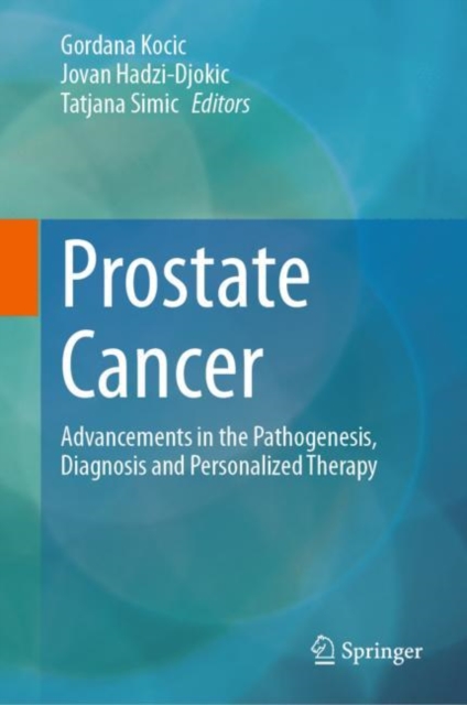 Prostate Cancer : Advancements in the Pathogenesis, Diagnosis and Personalized Therapy, EPUB eBook