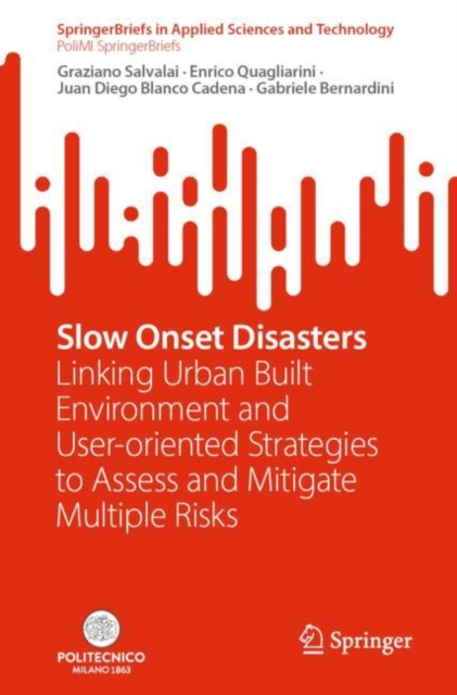 Slow Onset Disasters : Linking Urban Built Environment and User-oriented Strategies to Assess and Mitigate Multiple Risks, EPUB eBook