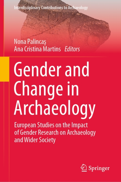 Gender and Change in Archaeology : European Studies on the Impact of Gender Research on Archaeology and Wider Society, EPUB eBook