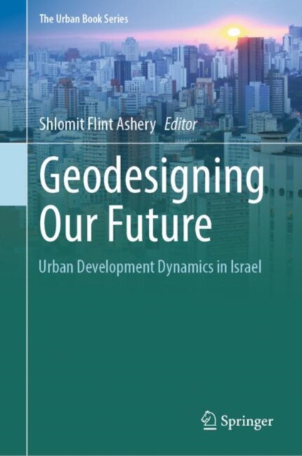 Geodesigning Our Future : Urban Development Dynamics in Israel, EPUB eBook