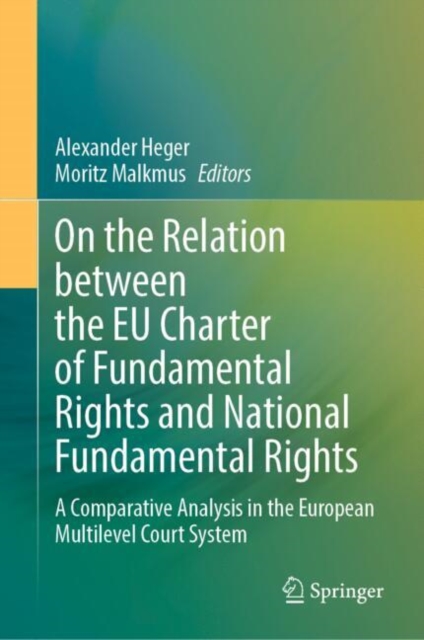 On the Relation between the EU Charter of Fundamental Rights and National Fundamental Rights : A Comparative Analysis in the European Multilevel Court System, EPUB eBook