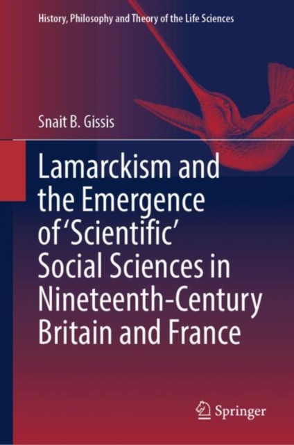 Lamarckism and the Emergence of 'Scientific' Social Sciences in Nineteenth-Century Britain and France, EPUB eBook