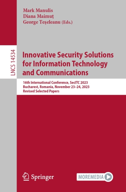 Innovative Security Solutions for Information Technology and Communications : 16th International Conference, SecITC 2023, Bucharest, Romania, November 23-24, 2023, Revised Selected Papers, EPUB eBook