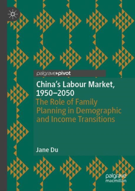 China's Labour Market, 1950-2050 : The Role of Family Planning in Demographic and Income Transitions, EPUB eBook