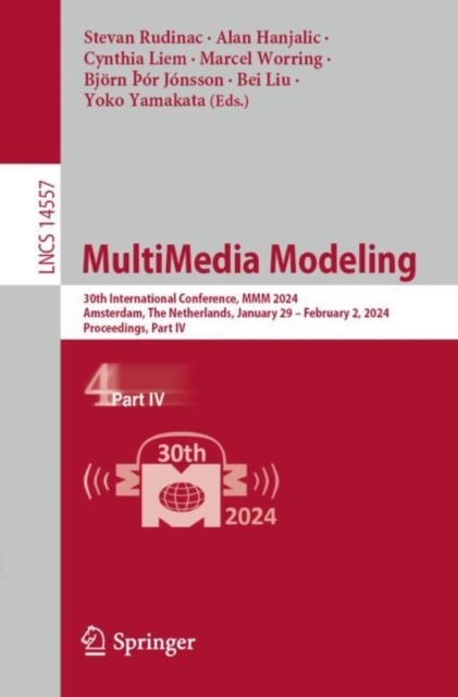 MultiMedia Modeling : 30th International Conference, MMM 2024, Amsterdam, The Netherlands, January 29 - February 2, 2024, Proceedings, Part IV, EPUB eBook