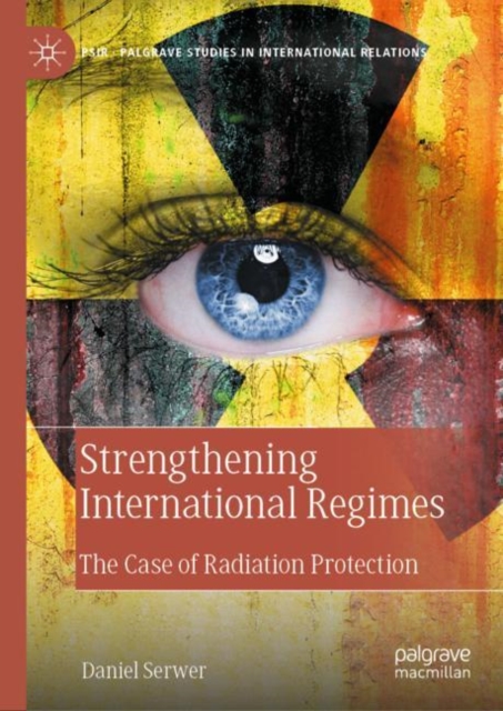 Strengthening International Regimes : The Case of Radiation Protection, EPUB eBook