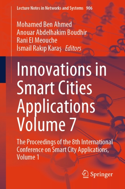 Innovations in Smart Cities Applications Volume 7 : The Proceedings of the 8th International Conference on Smart City Applications, Volume 1, EPUB eBook