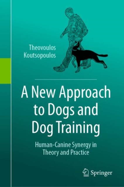 A New Approach to Dogs and Dog Training : Human-Canine Synergy in Theory and Practice, EPUB eBook