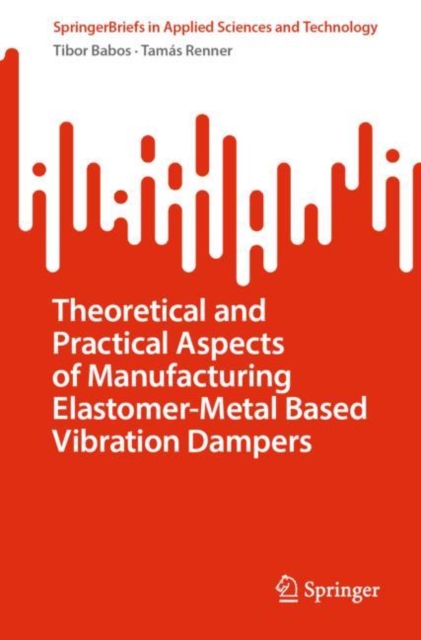 Theoretical and Practical Aspects of Manufacturing Elastomer-Metal Based Vibration Dampers, EPUB eBook