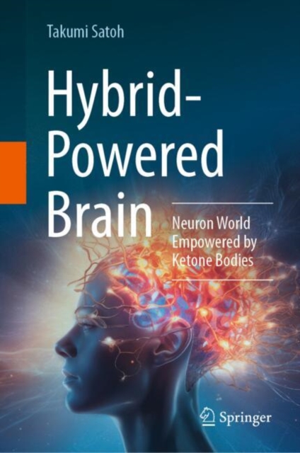 Hybrid-Powered Brain : Neuron World Empowered by Ketone Bodies, EPUB eBook