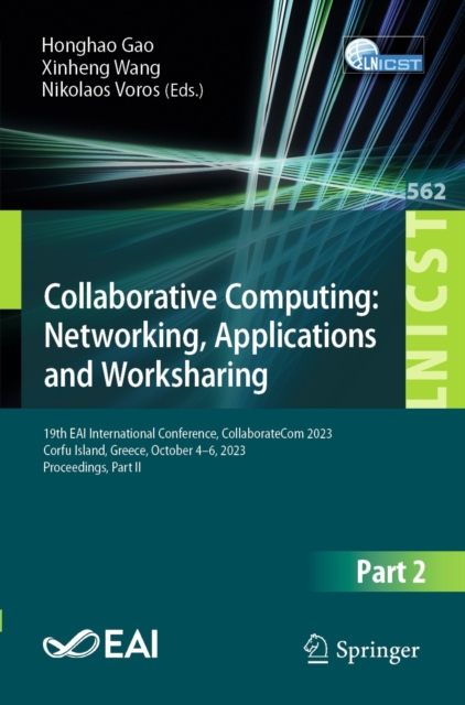 Collaborative Computing: Networking, Applications and Worksharing : 19th EAI International Conference, CollaborateCom 2023, Corfu Island, Greece, October 4-6, 2023, Proceedings, Part II, EPUB eBook