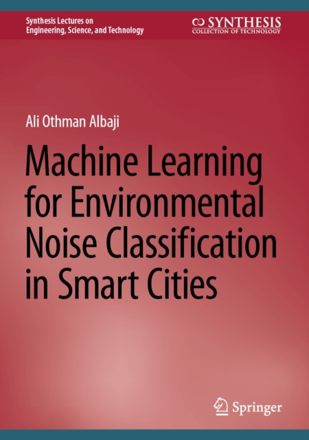 Machine Learning for Environmental Noise Classification in Smart Cities, EPUB eBook