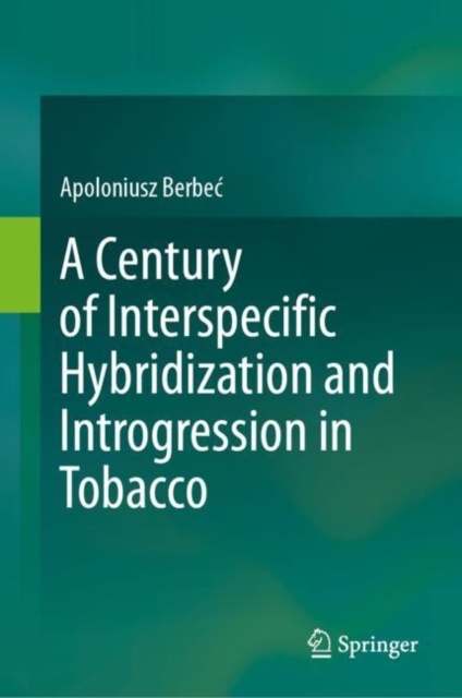 A Century of Interspecific Hybridization and Introgression in Tobacco, EPUB eBook