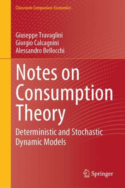 Notes on Consumption Theory : Deterministic and Stochastic Dynamic Models, EPUB eBook