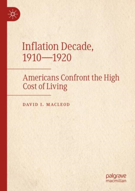 Inflation Decade, 1910-1920 : Americans Confront the High Cost of Living, EPUB eBook