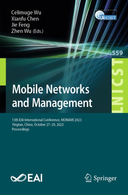 Mobile Networks and Management : 13th EAI International Conference, MONAMI 2023, Yingtan, China, October 27-29, 2023, Proceedings, EPUB eBook