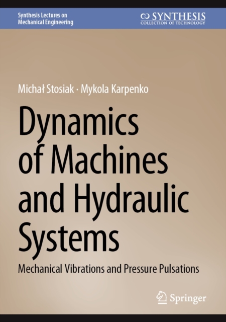 Dynamics of Machines and Hydraulic Systems : Mechanical Vibrations and Pressure Pulsations, EPUB eBook