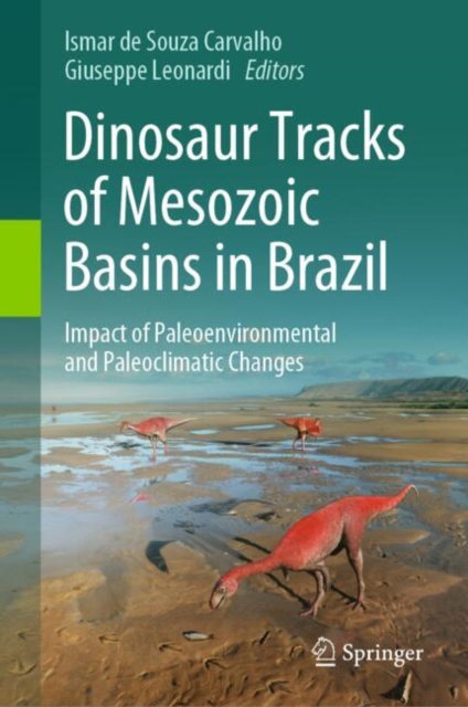 Dinosaur Tracks of Mesozoic Basins in Brazil : Impact of Paleoenvironmental and Paleoclimatic Changes, EPUB eBook