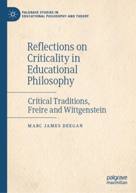 Reflections on Criticality in Educational Philosophy : Critical Traditions, Freire and Wittgenstein, EPUB eBook