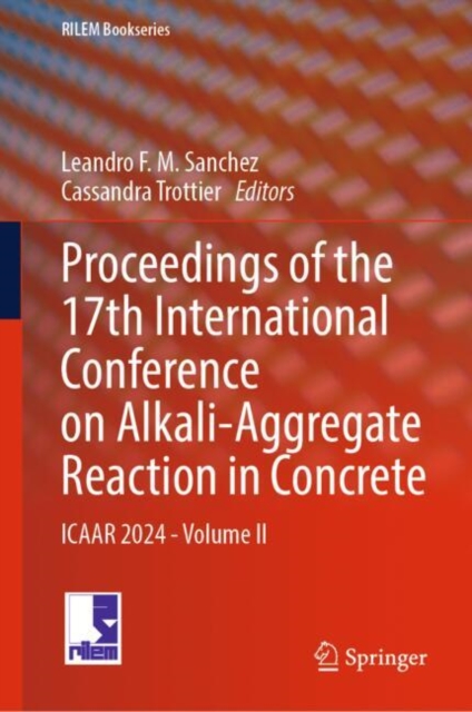 Proceedings of the 17th International Conference on Alkali-Aggregate Reaction in Concrete : ICAAR 2024 - Volume II, EPUB eBook