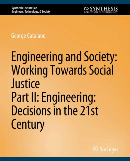 Engineering and Society: Working Towards Social Justice, Part II : Decisions in the 21st Century, PDF eBook
