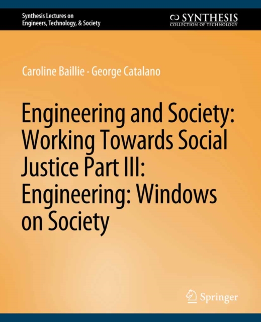 Engineering and Society: Working Towards Social Justice, Part III : Windows on Society, PDF eBook