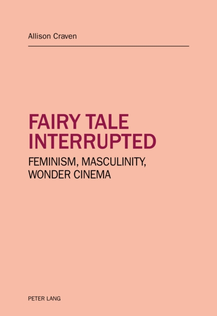 Fairy tale interrupted : Feminism, Masculinity, Wonder Cinema, PDF eBook