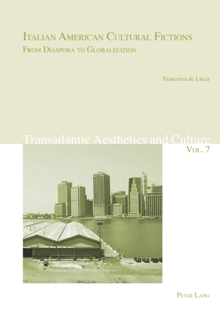 Italian American Cultural Fictions: From Diaspora to Globalization, PDF eBook