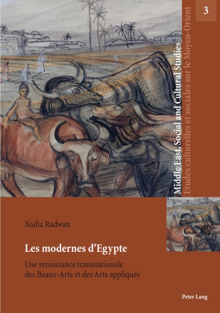Les modernes d'Egypte : Une renaissance transnationale des Beaux-Arts et des Arts appliques, PDF eBook