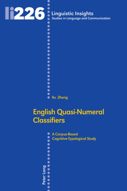English Quasi-Numeral Classifiers : A Corpus-Based Cognitive-Typological Study, PDF eBook