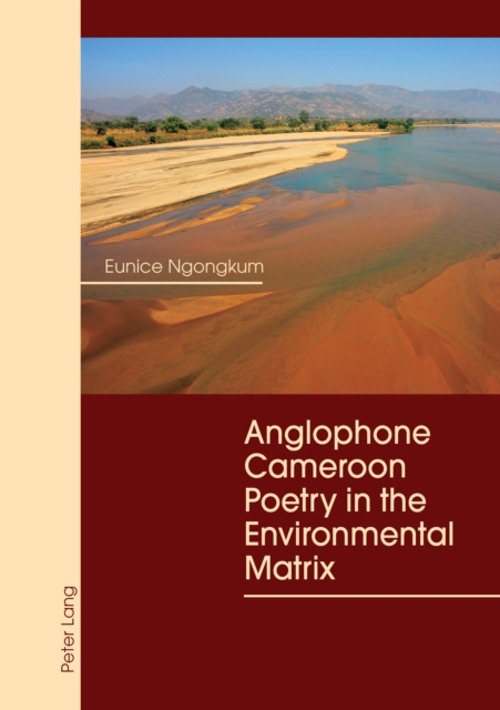 Anglophone Cameroon Poetry in the Environmental Matrix, PDF eBook