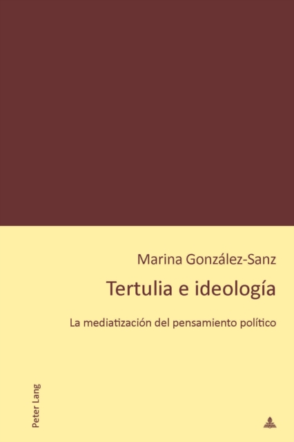 Tertulia e ideologia : La mediatizacion del pensamiento politico, PDF eBook