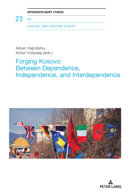 Forging Kosovo: Between Dependence, Independence, and Interdependence, EPUB eBook