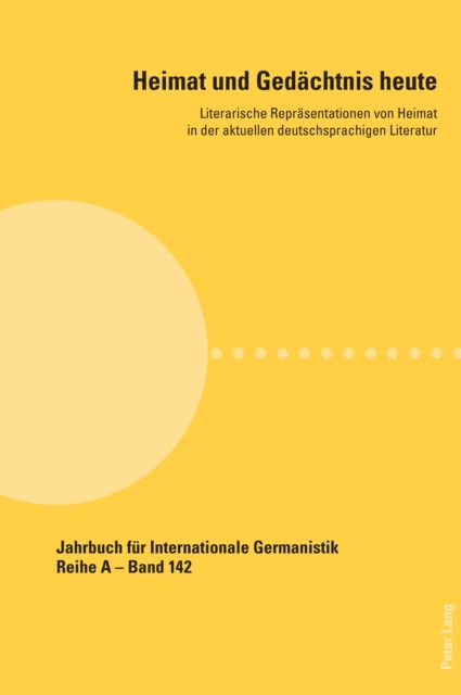 Heimat und Gedaechtnis heute : Literarische Repraesentationen von Heimat in der aktuellen deutschsprachigen Literatur, EPUB eBook