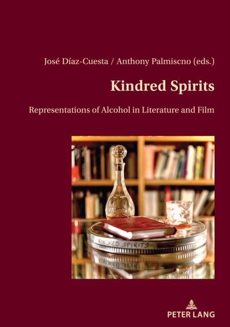 Kindred Spirits : Representations of Alcohol in Literature and Film, PDF eBook