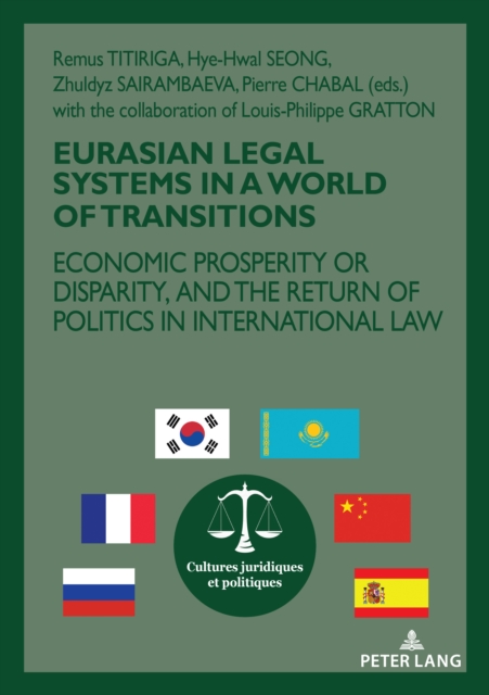 Eurasian Legal Systems in a World in Transition : Economic prosperity or disparity, and the return of politics in international law, EPUB eBook