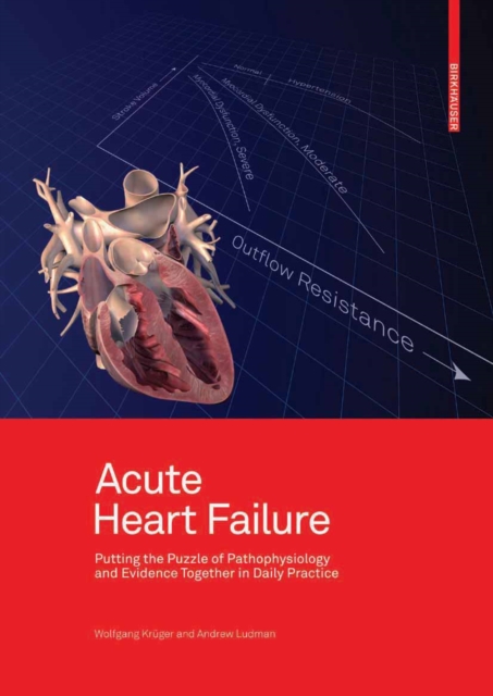 Acute Heart Failure : Putting the Puzzle of Pathophysiology and Evidence Together in Daily Practice, PDF eBook