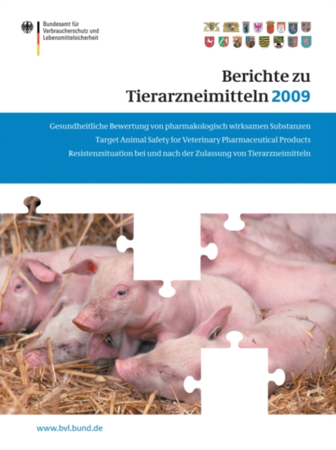 Berichte zu Tierarzneimitteln 2009 : Gesundheitl. Bewertung von pharmakologisch wirksamen Substanzen; Lebensmittelsicherheit von Ruckstanden von Tierarzneimitteln; Target Animal Safety for Veterinary, PDF eBook