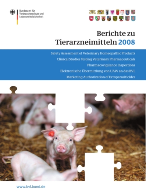 Berichte zu Tierarzneimitteln 2008 : Gesundheitl. Bewertung von pharmakologisch wirksamen Substanzen; Lebensmittelsicherheit von Ruckstanden von Tierarzneimitteln; Target Animal Safety for Veterinary, PDF eBook