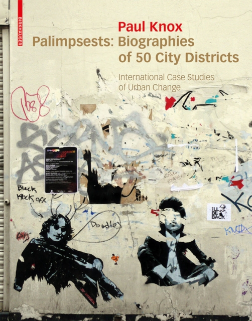 Palimpsests : Biographies of 50 City Districts. International Case Studies of Urban Change, PDF eBook